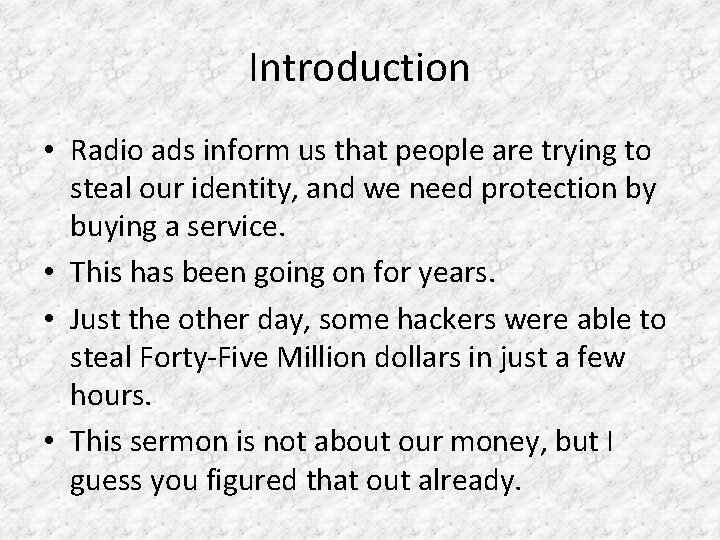 Introduction • Radio ads inform us that people are trying to steal our identity,