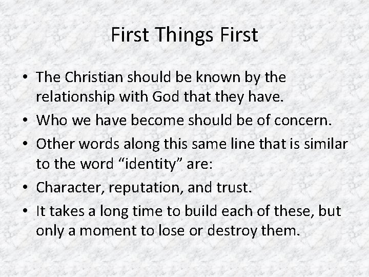 First Things First • The Christian should be known by the relationship with God