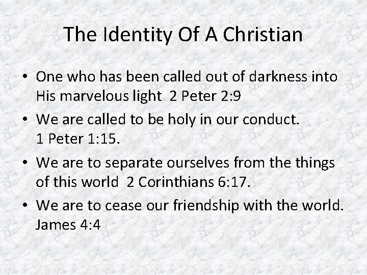 The Identity Of A Christian • One who has been called out of darkness