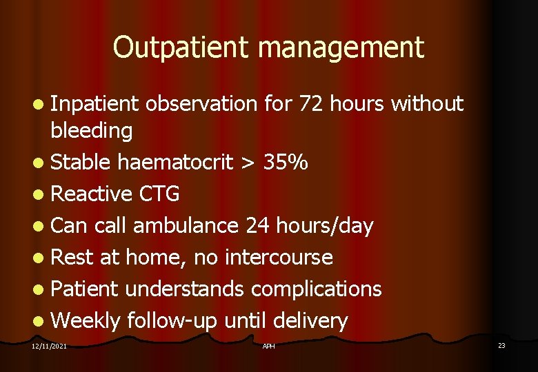 Outpatient management l Inpatient observation for 72 hours without bleeding l Stable haematocrit >