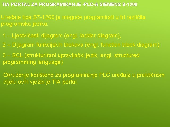 TIA PORTAL ZA PROGRAMIRANJE -PLC-A SIEMENS S-1200 Uređaje tipa S 7 -1200 je moguće