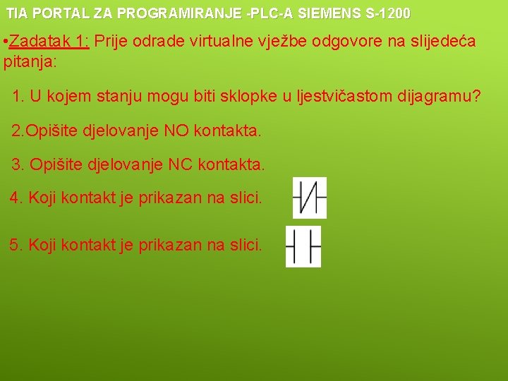 TIA PORTAL ZA PROGRAMIRANJE -PLC-A SIEMENS S-1200 • Zadatak 1: Prije odrade virtualne vježbe