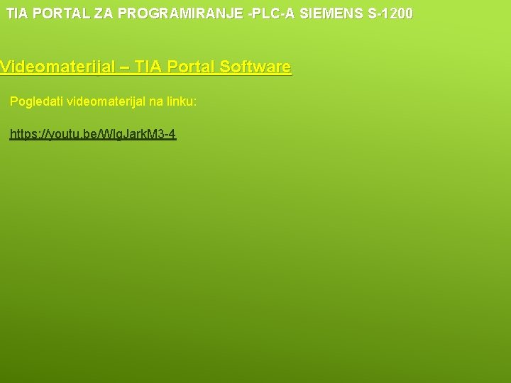 TIA PORTAL ZA PROGRAMIRANJE -PLC-A SIEMENS S-1200 Videomaterijal – TIA Portal Software Pogledati videomaterijal