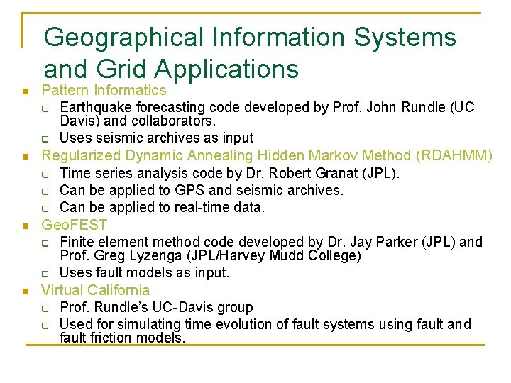 Geographical Information Systems and Grid Applications n n Pattern Informatics q Earthquake forecasting code
