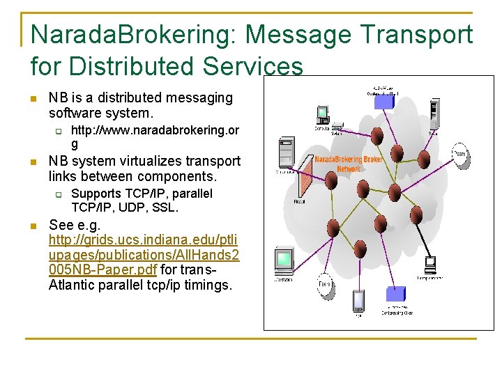 Narada. Brokering: Message Transport for Distributed Services n NB is a distributed messaging software
