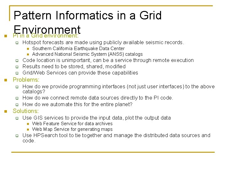 n Pattern Informatics in a Grid Environment PI in a Grid environment: q Hotspot