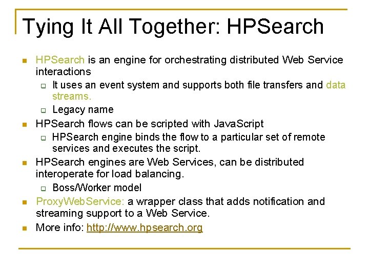 Tying It All Together: HPSearch n n n HPSearch is an engine for orchestrating