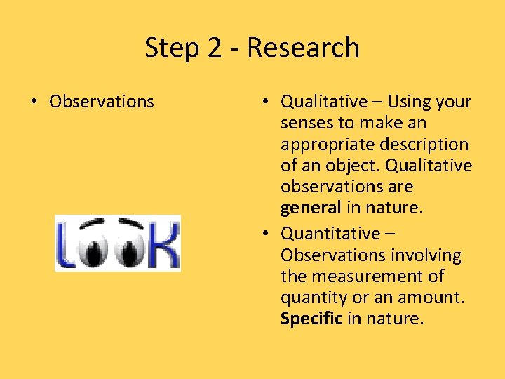Step 2 - Research • Observations • Qualitative – Using your senses to make Step 2 - Research • Observations • Qualitative – Using your senses to make