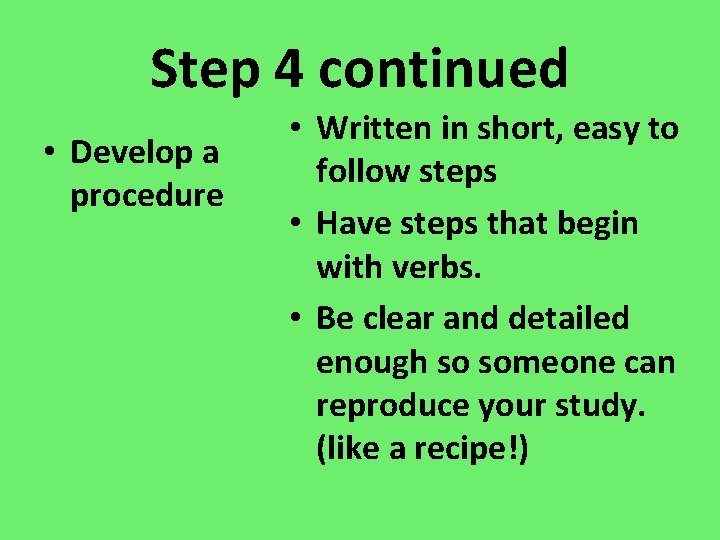 Step 4 continued • Develop a procedure • Written in short, easy to follow Step 4 continued • Develop a procedure • Written in short, easy to follow