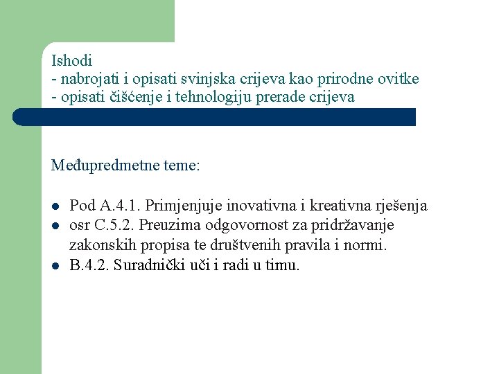 Ishodi - nabrojati i opisati svinjska crijeva kao prirodne ovitke - opisati čišćenje i