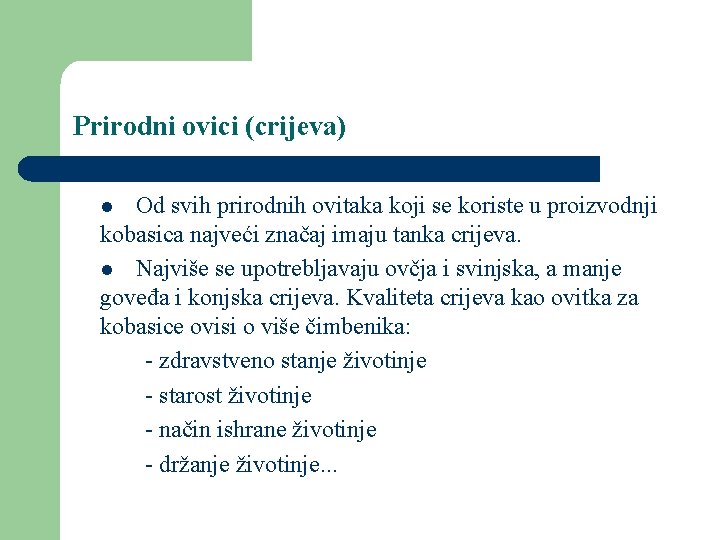 Prirodni ovici (crijeva) Od svih prirodnih ovitaka koji se koriste u proizvodnji kobasica najveći