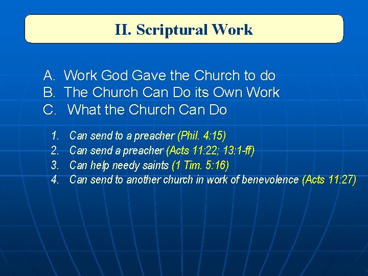 II. Scriptural Work A. Work God Gave the Church to do B. The Church
