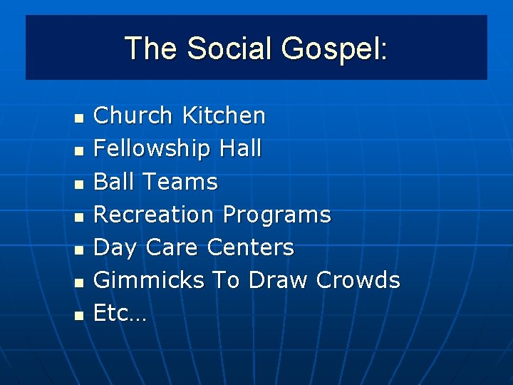 The Social Gospel: n n n n Church Kitchen Fellowship Hall Ball Teams Recreation