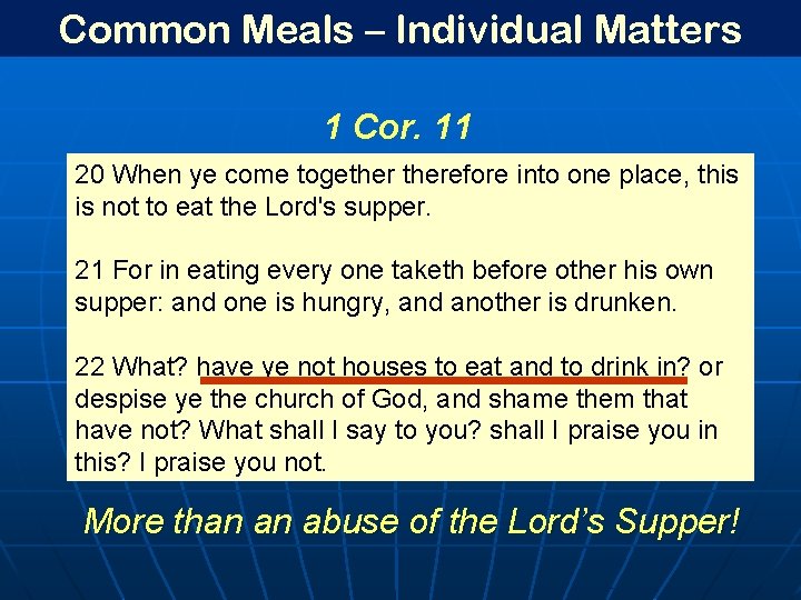 Common Meals – Individual Matters 1 Cor. 11 20 When ye come togetherefore into