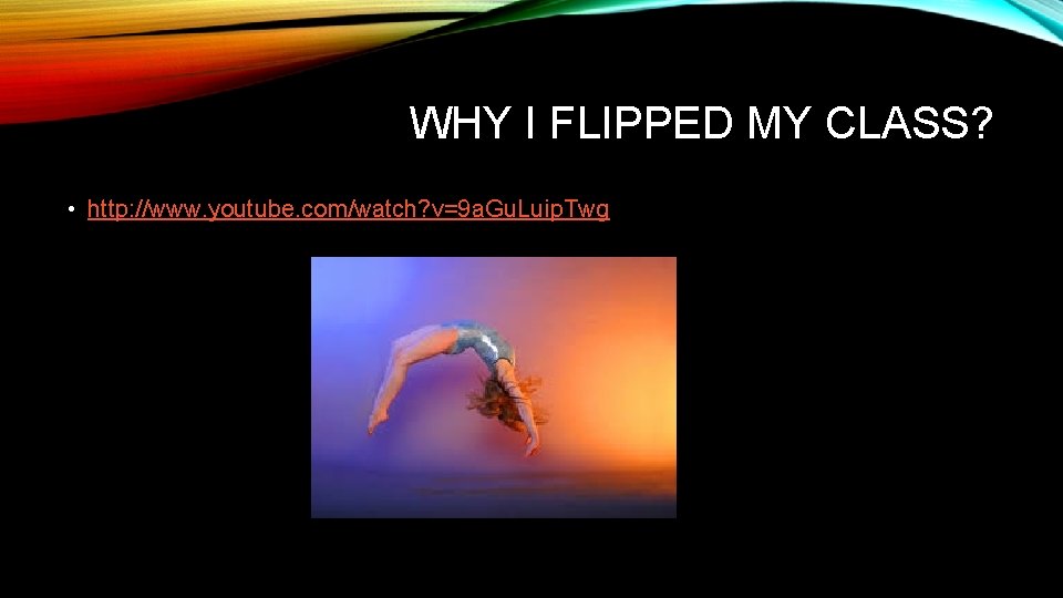 WHY I FLIPPED MY CLASS? • http: //www. youtube. com/watch? v=9 a. Gu. Luip.