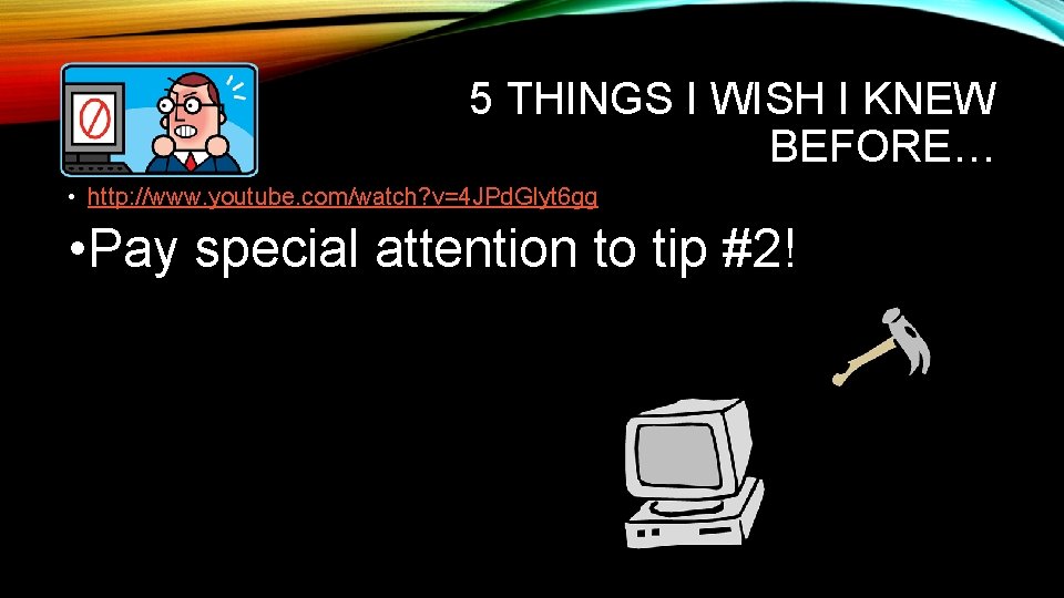 5 THINGS I WISH I KNEW BEFORE… • http: //www. youtube. com/watch? v=4 JPd.