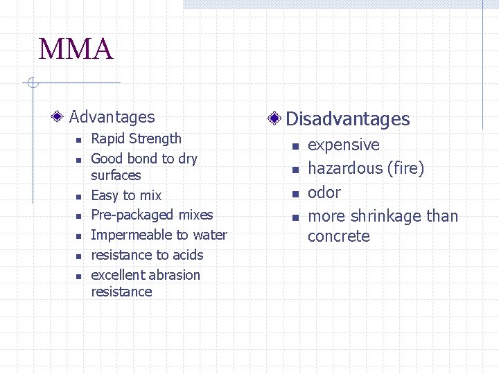 MMA Advantages n n n n Rapid Strength Good bond to dry surfaces Easy