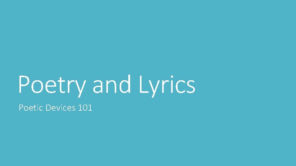 Poetry and Lyrics Poetic Devices 101 