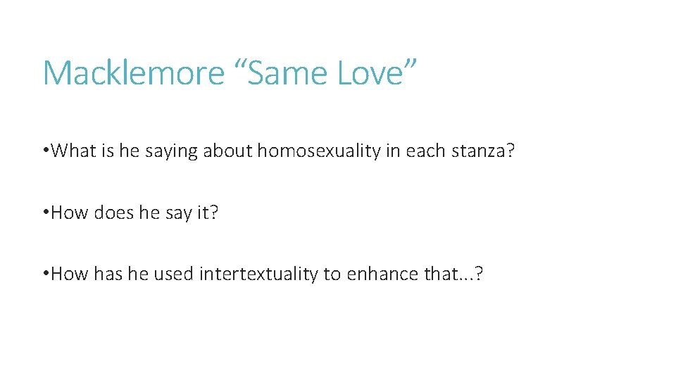 Macklemore “Same Love” • What is he saying about homosexuality in each stanza? •