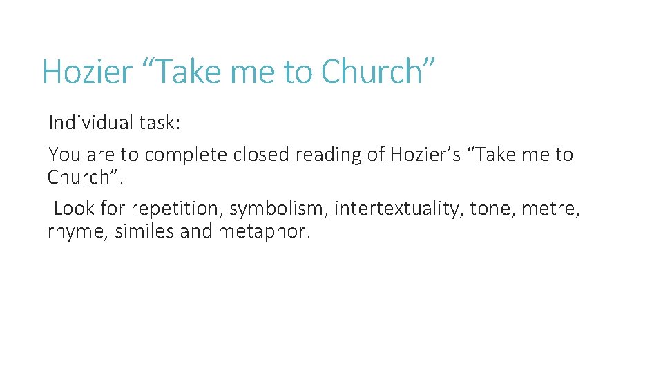 Hozier “Take me to Church” Individual task: You are to complete closed reading of