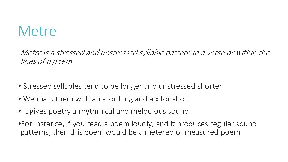 Metre is a stressed and unstressed syllabic pattern in a verse or within the