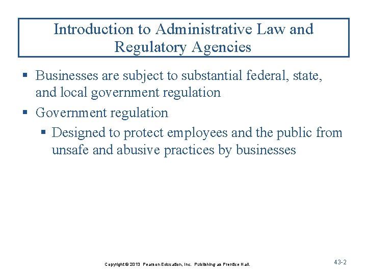 Introduction to Administrative Law and Regulatory Agencies § Businesses are subject to substantial federal,