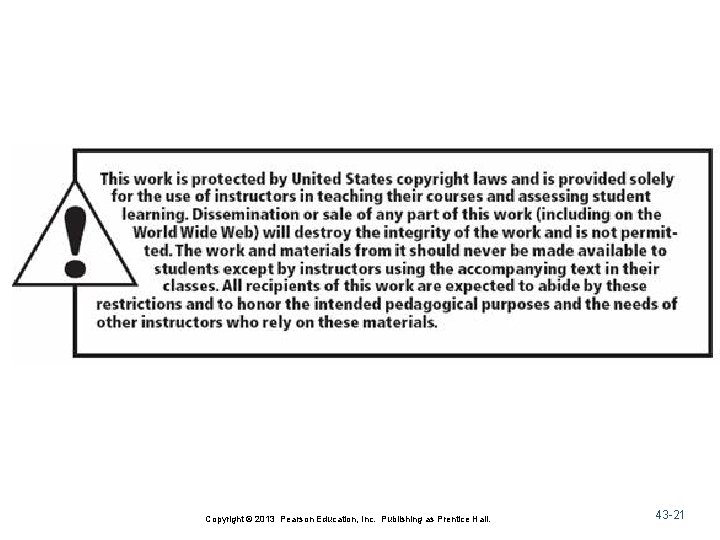 Copyright © 2013 Pearson Education, Inc. Publishing as Prentice Hall. 43 -21 