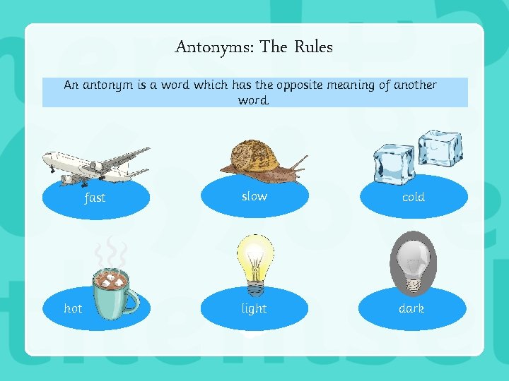 Antonyms: The Rules An antonym is a word which has the opposite meaning of