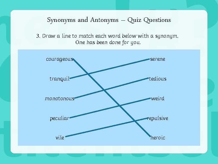 Synonyms and Antonyms – Quiz Questions 3. Draw a line to match each word