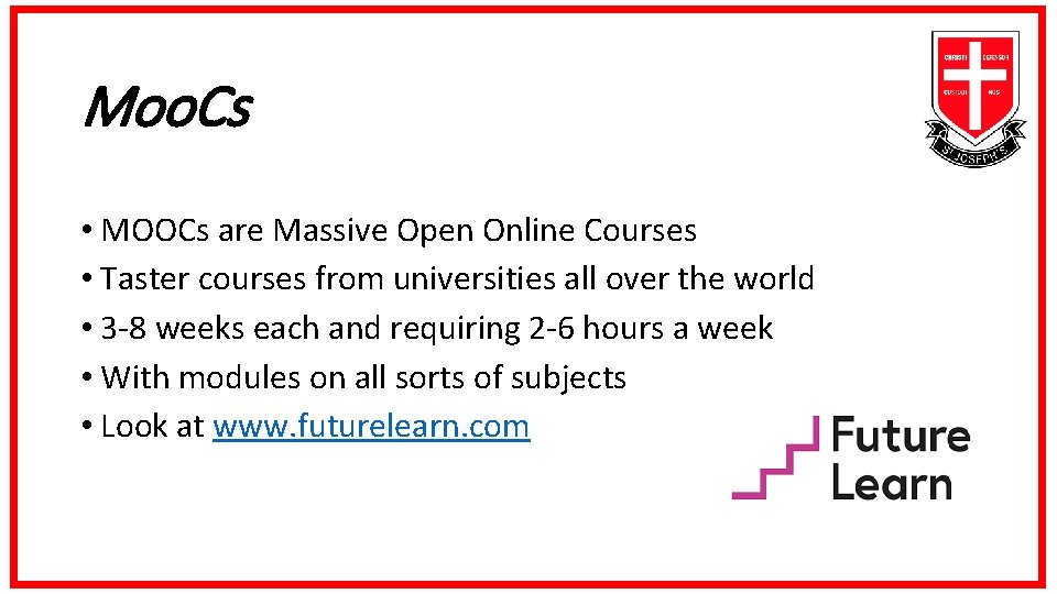 Moo. Cs • MOOCs are Massive Open Online Courses • Taster courses from universities