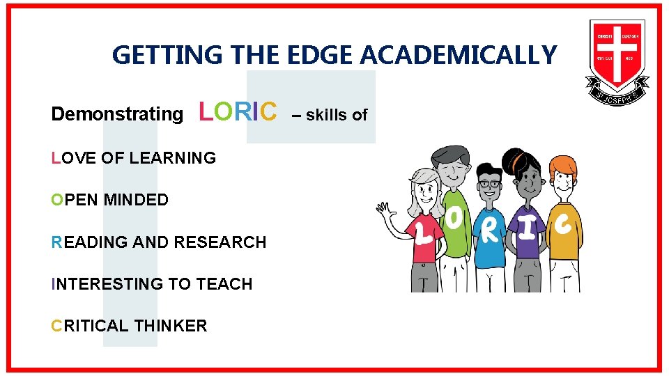GETTING THE EDGE ACADEMICALLY Demonstrating LORIC LOVE OF LEARNING OPEN MINDED READING AND RESEARCH
