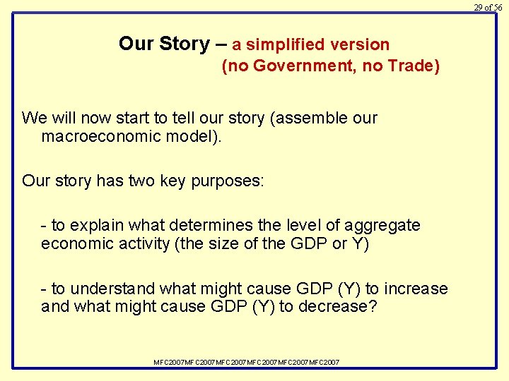 29 of 56 Our Story – a simplified version (no Government, no Trade) We
