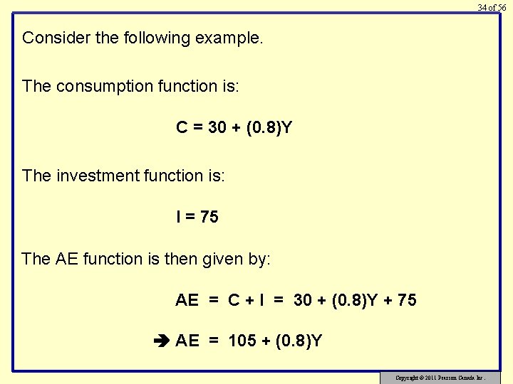 34 of 56 Consider the following example. The consumption function is: C = 30