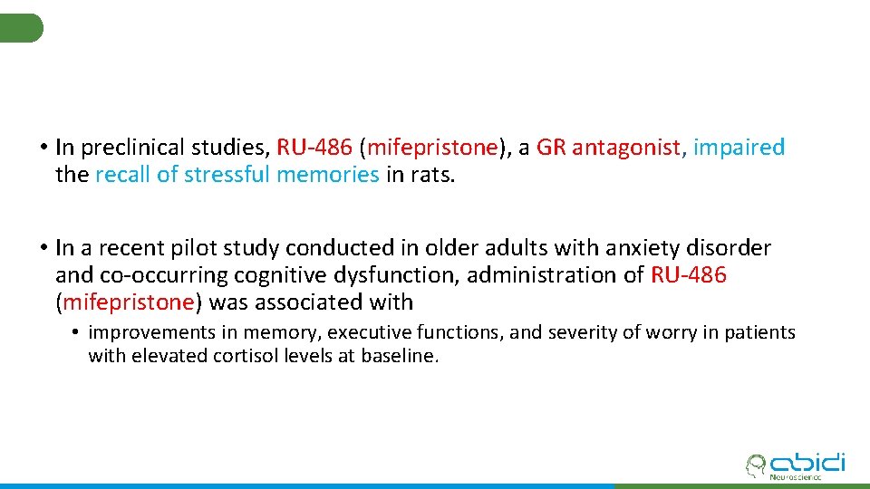  • In preclinical studies, RU-486 (mifepristone), a GR antagonist, impaired the recall of