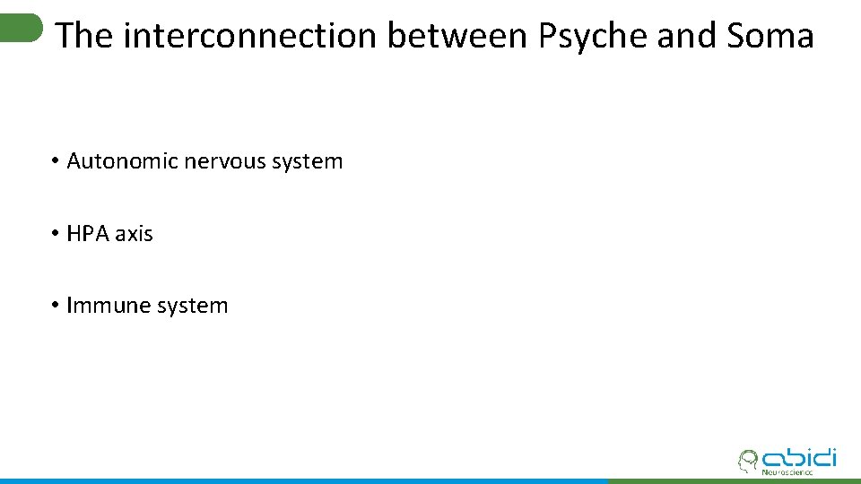 The interconnection between Psyche and Soma • Autonomic nervous system • HPA axis •