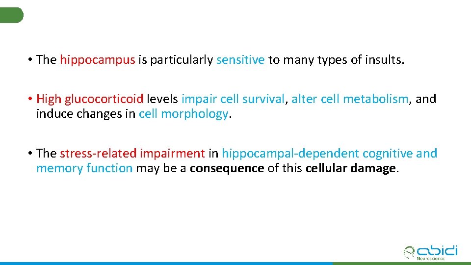  • The hippocampus is particularly sensitive to many types of insults. • High