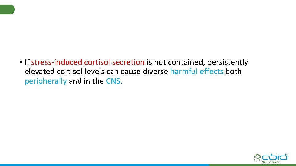  • If stress-induced cortisol secretion is not contained, persistently elevated cortisol levels can