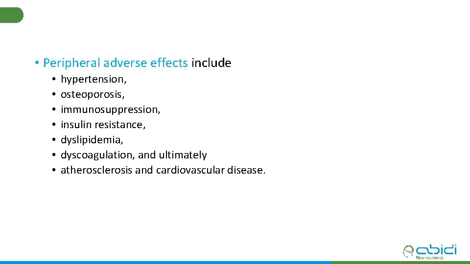  • Peripheral adverse effects include • • hypertension, osteoporosis, immunosuppression, insulin resistance, dyslipidemia,