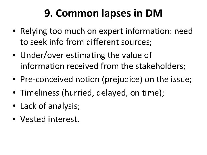 9. Common lapses in DM • Relying too much on expert information: need to