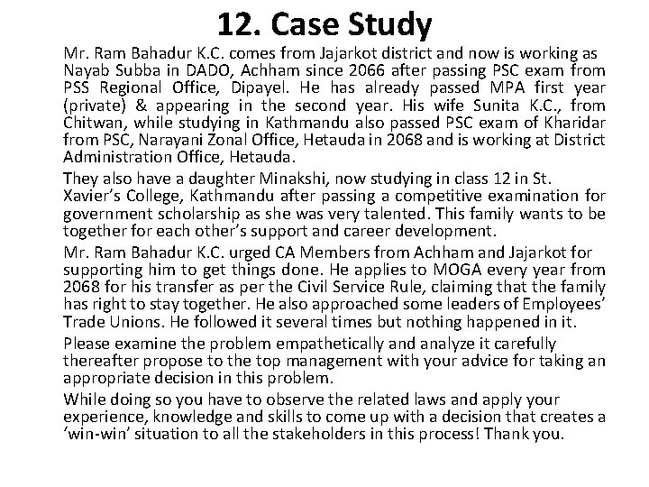 12. Case Study Mr. Ram Bahadur K. C. comes from Jajarkot district and now
