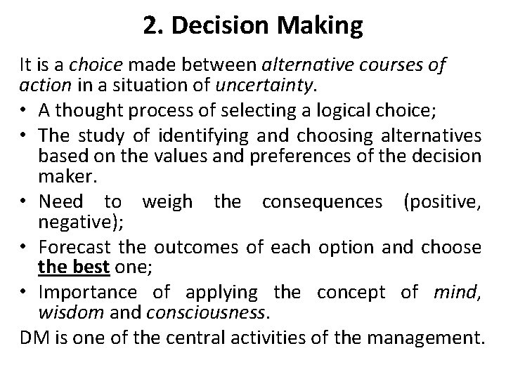 2. Decision Making It is a choice made between alternative courses of action in