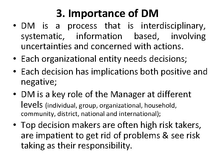 3. Importance of DM • DM is a process that is interdisciplinary, systematic, information