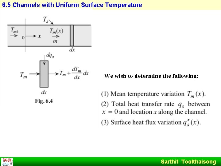 6. 5 Channels with Uniform Surface Temperature We wish to determine the following: Sarthit