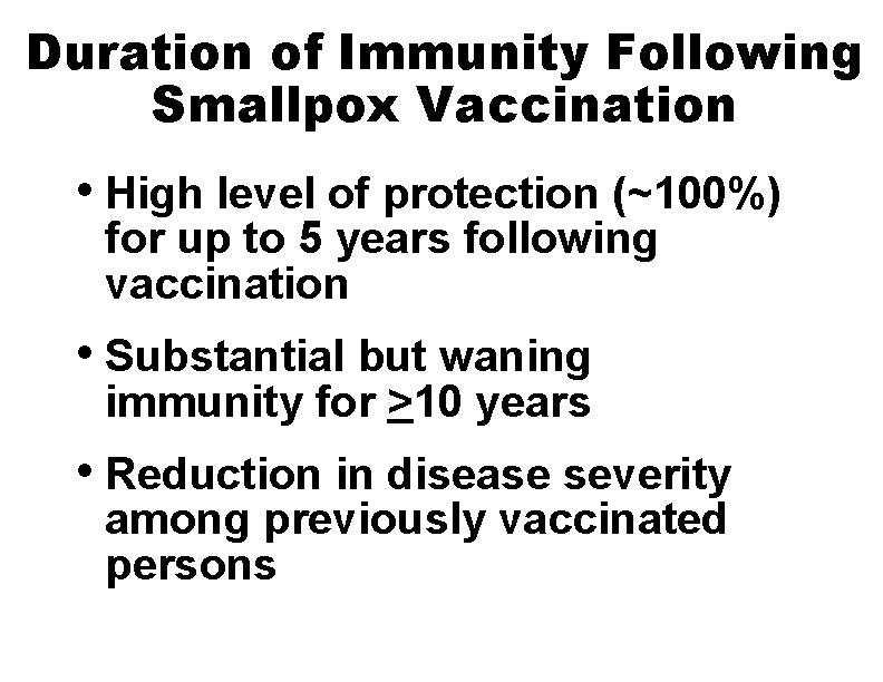 Duration of Immunity Following Smallpox Vaccination • High level of protection (~100%) for up