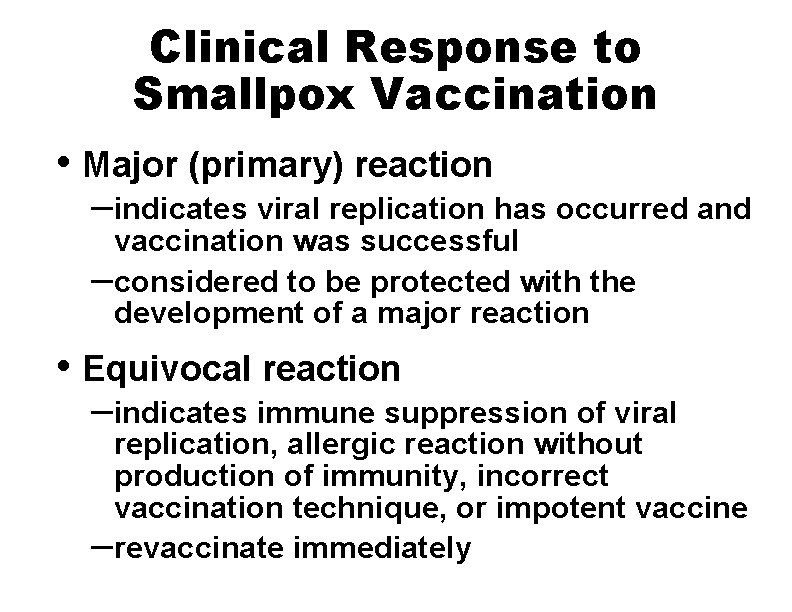 Clinical Response to Smallpox Vaccination • Major (primary) reaction –indicates viral replication has occurred