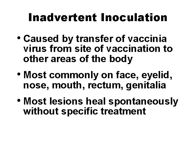 Inadvertent Inoculation • Caused by transfer of vaccinia virus from site of vaccination to