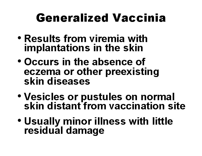 Generalized Vaccinia • Results from viremia with implantations in the skin • Occurs in