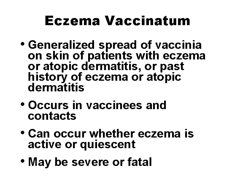 Eczema Vaccinatum • Generalized spread of vaccinia on skin of patients with eczema or