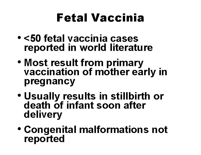 Fetal Vaccinia • <50 fetal vaccinia cases reported in world literature • Most result