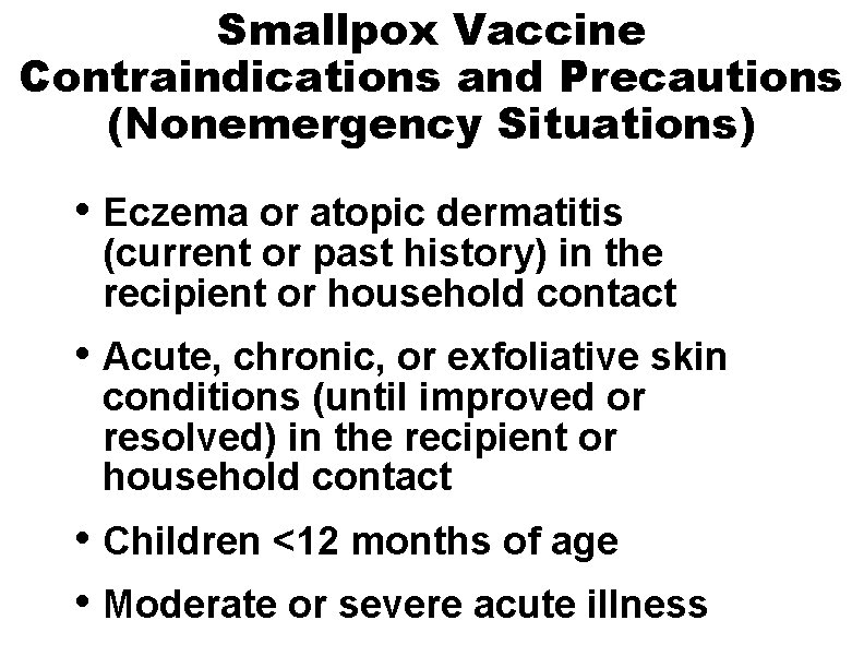 Smallpox Vaccine Contraindications and Precautions (Nonemergency Situations) • Eczema or atopic dermatitis (current or